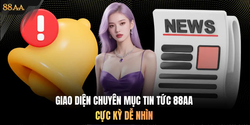 Giao diện chuyên mục tin tức 88AA cực kỳ dễ nhìn